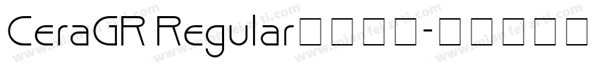 CeraGR Regular字体下载字体转换